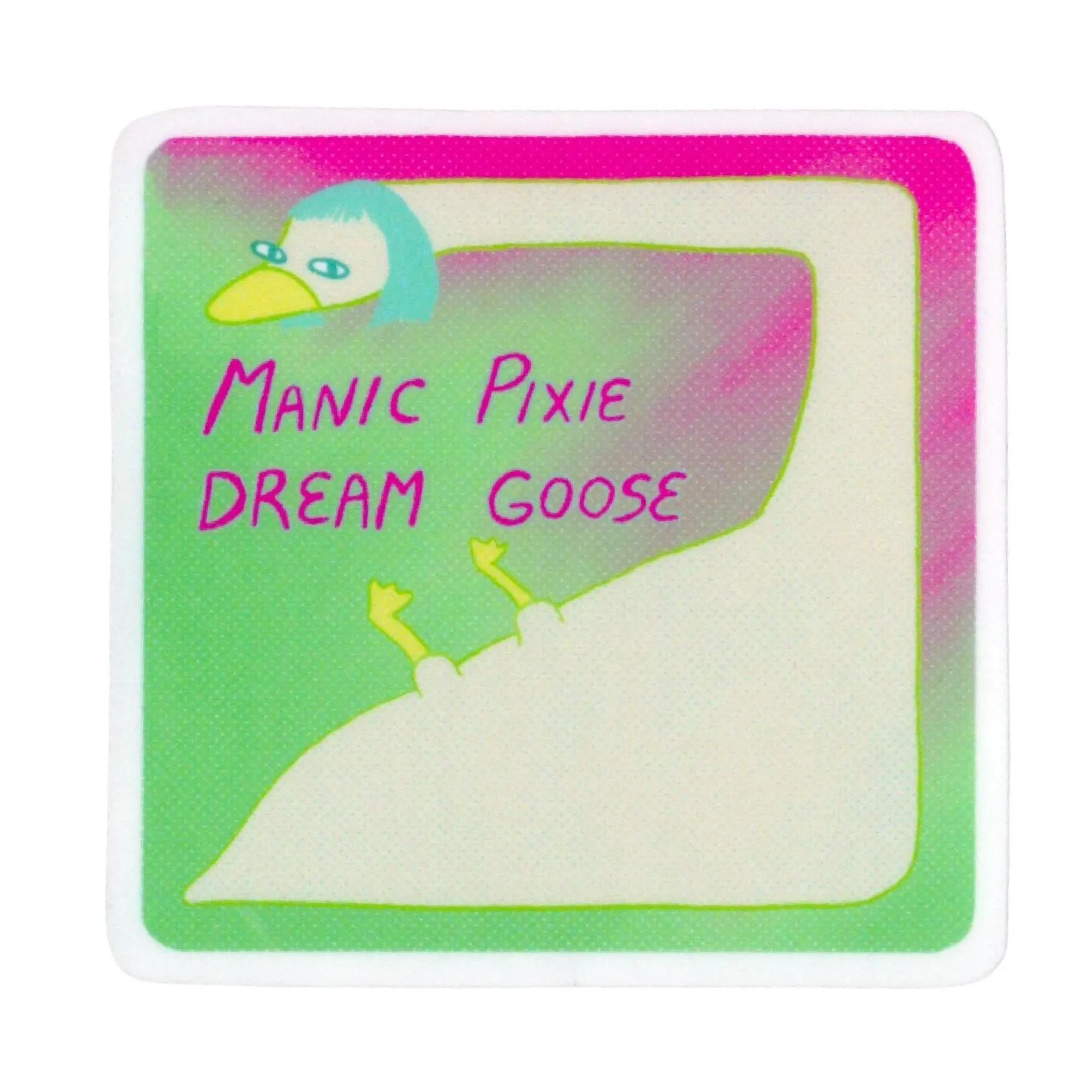 Manic Pixie Dream Goose Sticker