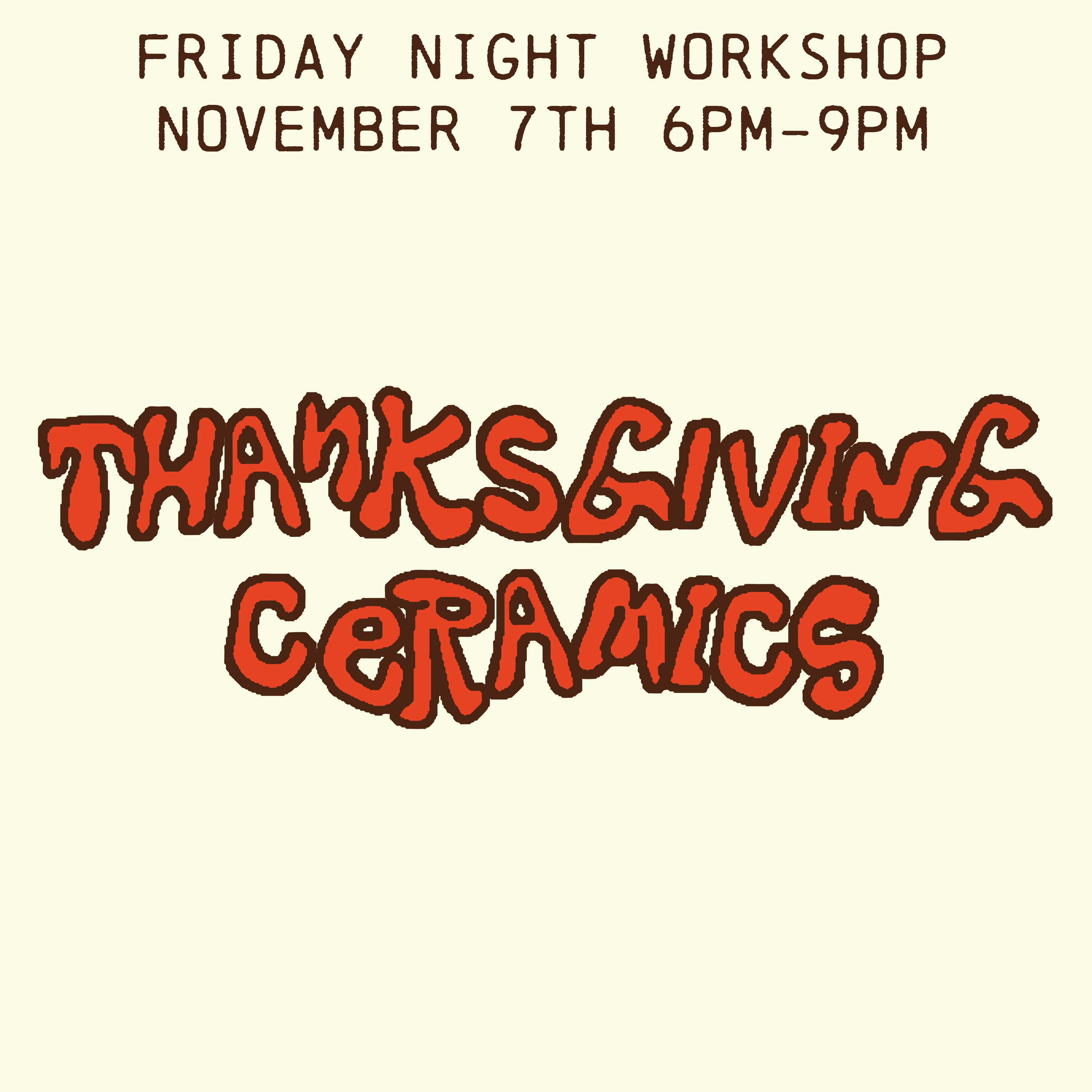 Thanksgiving Ceramics! Workshop