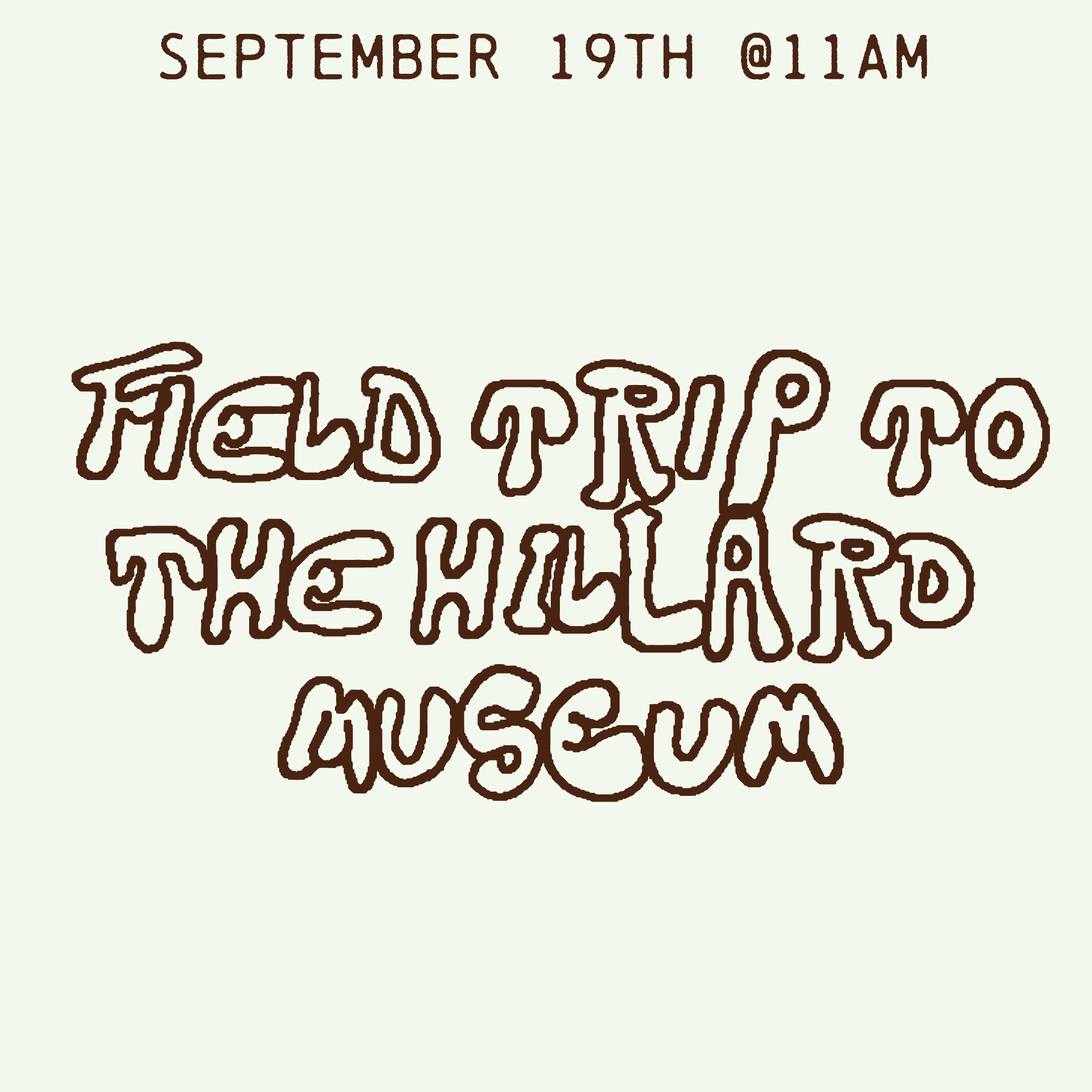 Field trip to the Hillard Museum! Reserve your spot!