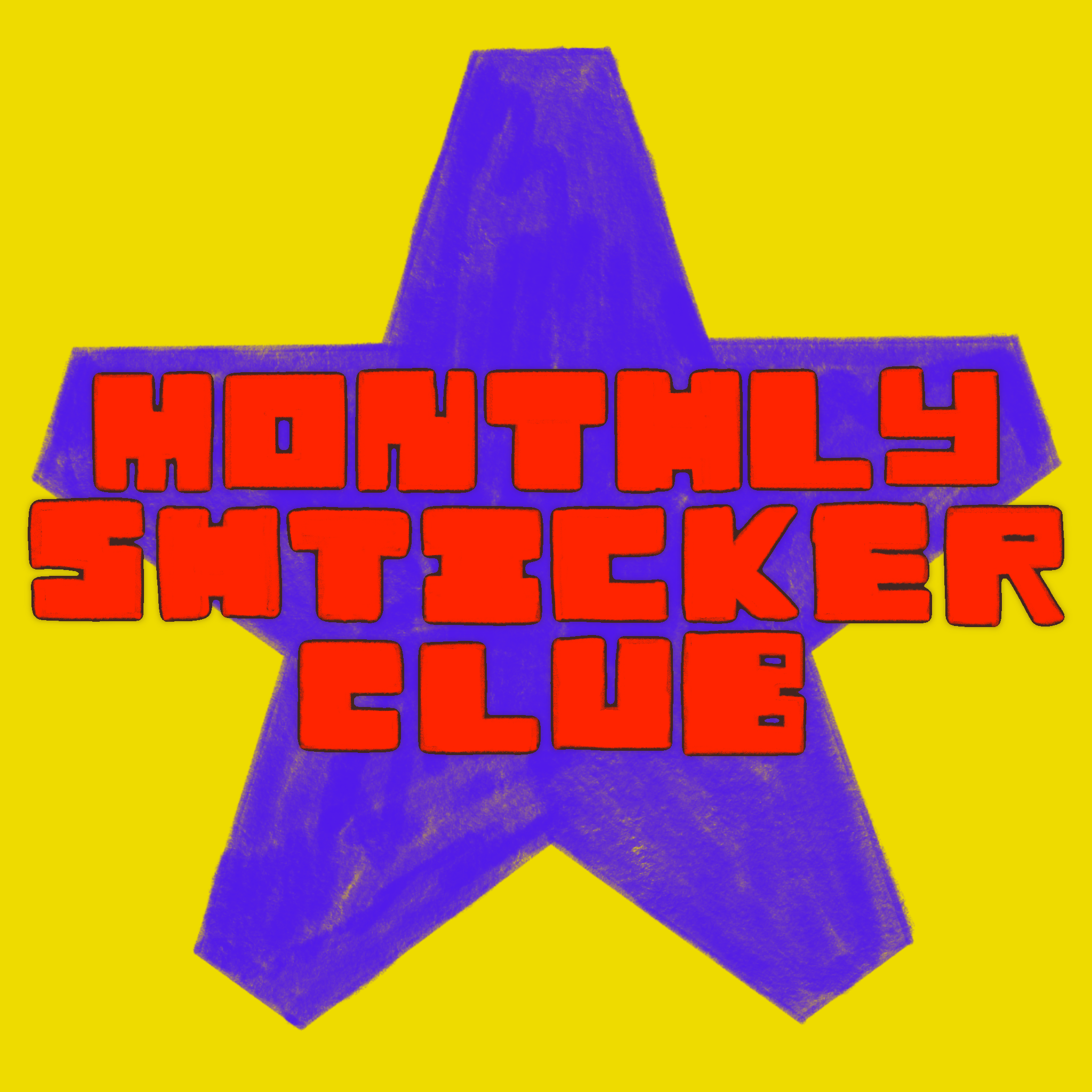 MONTHLY SHTICKER CLUB!