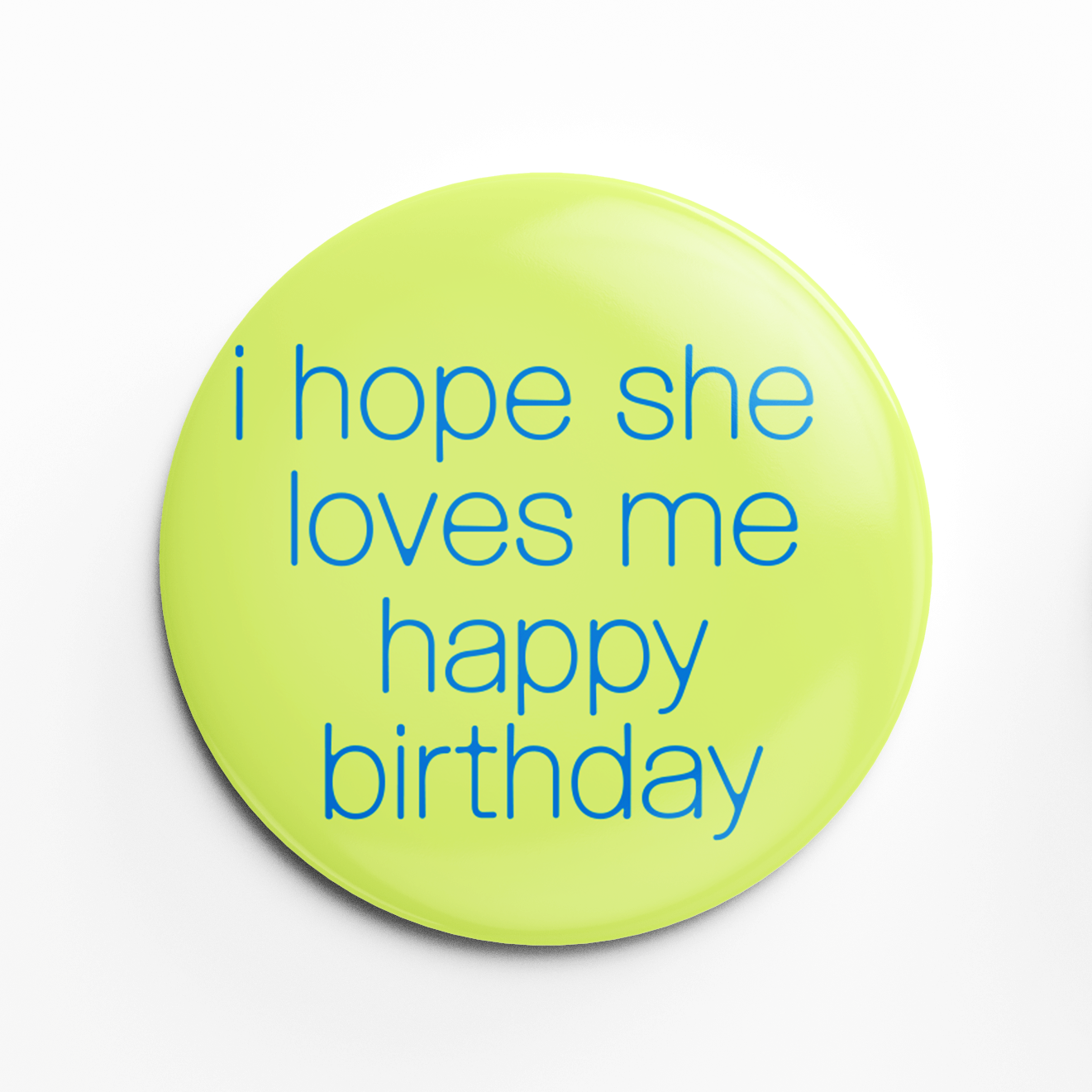 I HOPE SHE LOVES ME! Button