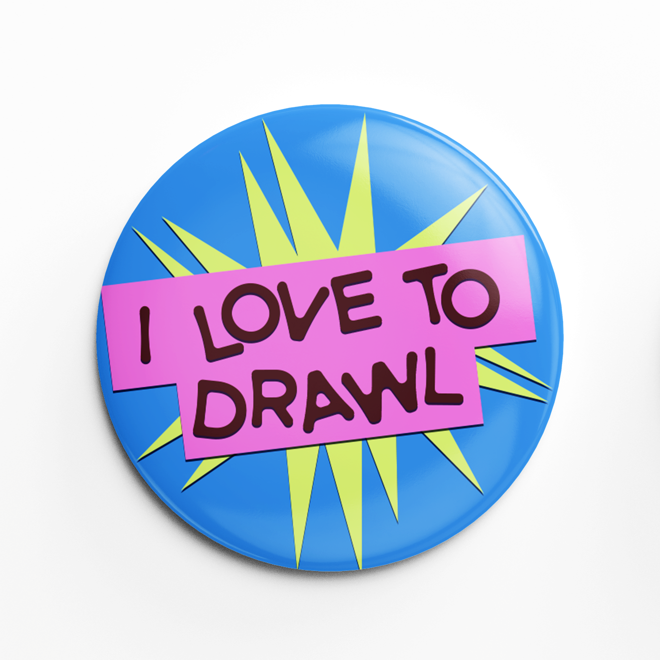I LOVE TO DRAWL! Button