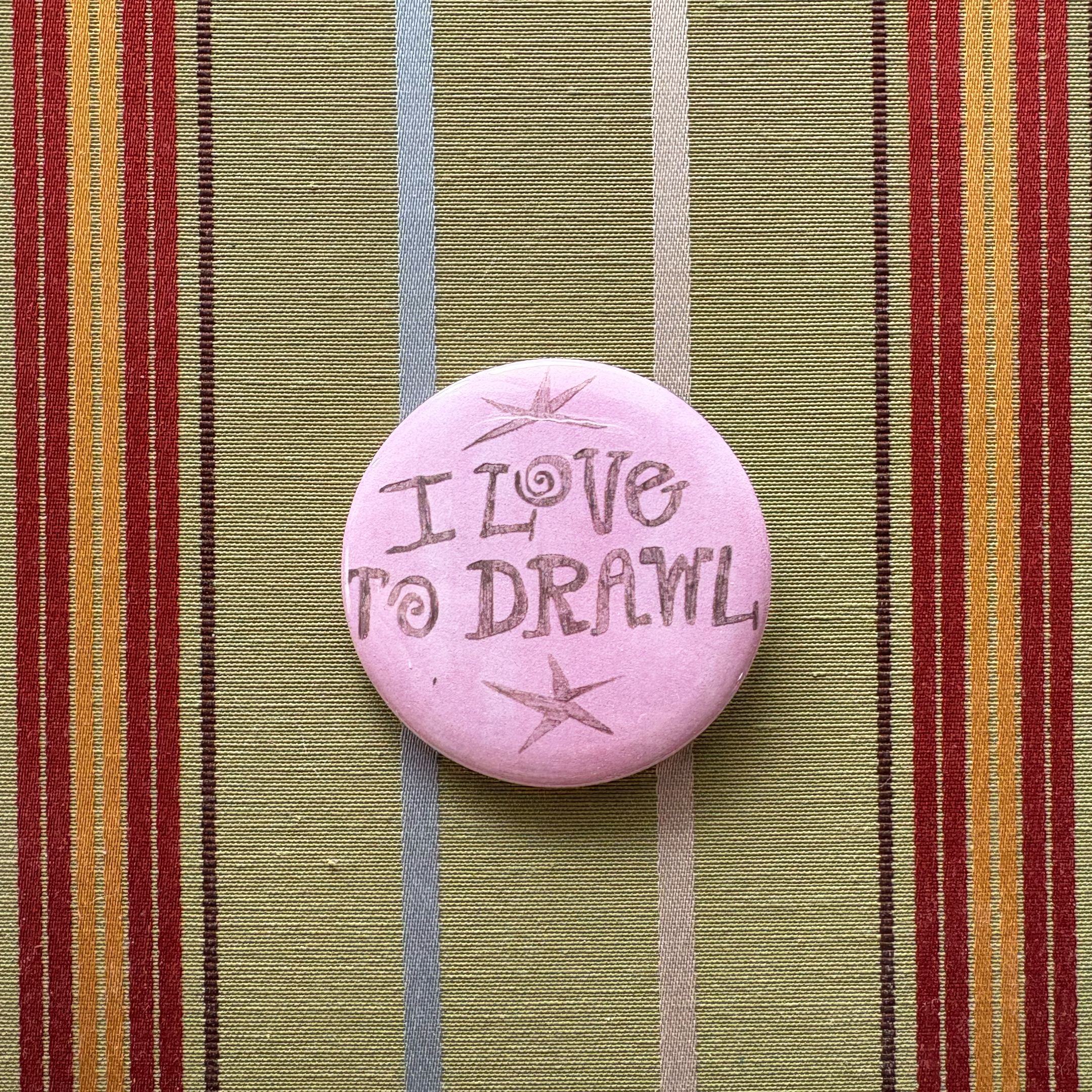 I love to drawl! Button